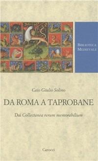 Da Roma a Taprobane. Dai Collectanea rerum memorabilium. Testo latino a fronte - C. Giulio Solino - Libro Carocci 2011, Biblioteca medievale | libraccio.click