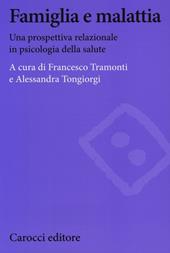 Famiglia e malattia. Una prospettiva relazionale in psicologia della salute