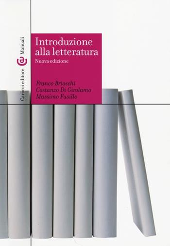 Introduzione alla letteratura - Franco Brioschi, Costanzo Di Girolamo, Massimo Fusillo - Libro Carocci 2013, Manuali universitari | libraccio.click