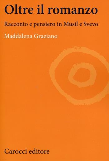 Oltre il romanzo. Racconto e pensiero in Musil e Svevo - Maddalena Graziano - Libro Carocci 2013, Lingue e letterature Carocci | libraccio.click