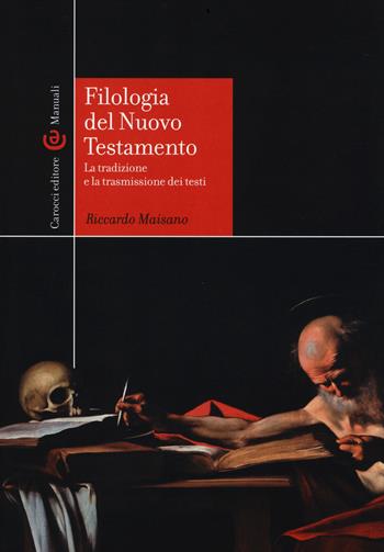 Filologia del Nuovo Testamento. La tradizione e la trasmissione dei testi - Riccardo Maisano - Libro Carocci 2014, Manuali universitari | libraccio.click