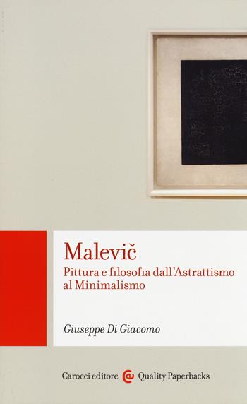 Malevic. Pittura e filosofia dall'astrattismo al minimalismo - Giuseppe Di Giacomo - Libro Carocci 2014, Quality paperbacks | libraccio.click