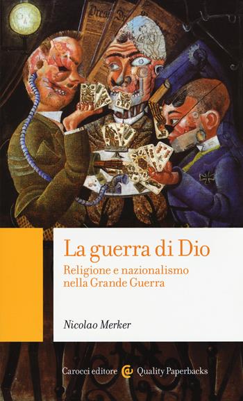 La guerra di Dio. Religione e nazionalismo nella Grande Guerra - Nicolao Merker - Libro Carocci 2015, Quality paperbacks | libraccio.click