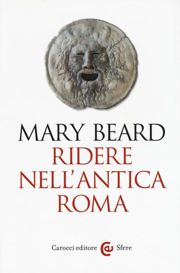 Ridere nell'antica Roma - Mary Beard - Libro Carocci 2016, Le sfere | libraccio.click