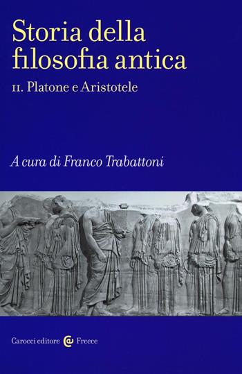 Storia della filosofia antica. Vol. 2: Platone e Aristotele  - Libro Carocci 2016, Frecce | libraccio.click