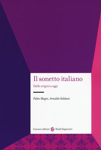 Il sonetto italiano. Dalle origini a oggi - Fabio Magro, Arnaldo Soldani - Libro Carocci 2017, Studi superiori | libraccio.click
