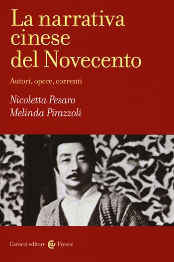 La narrativa cinese del Novecento. Autori, opere, correnti - Nicoletta Pesaro, Melinda Pirazzoli - Libro Carocci 2019, Frecce | libraccio.click