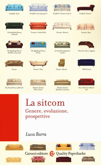 La sitcom. Genere, evoluzione, prospettive - Luca Barra - Libro Carocci 2020, Quality paperbacks | libraccio.click