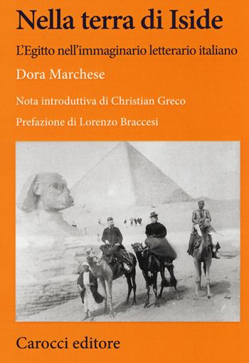 Nella terra di Iside. L'Egitto nell'immaginario letterario italiano - Dora Marchese - Libro Carocci 2020, Lingue e letterature Carocci | libraccio.click