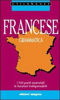 Francese. Grammatica. I 100 punti essenziali. Le funzioni indispensabili. Per le Scuole - Daniel Négrel, Carole Castronovo Bonnin - Libro Esagono 1997 | libraccio.click