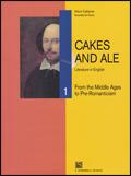 Cakes and ale. Per le Scuole superiori. Con CD Audio. Vol. 1: From the middle ages to pre romanticism.