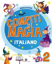 Compiti di magia. Italiano. Per la Scuola elementare. Vol. 2