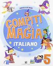 Compiti di magia. Italiano. Per la Scuola elementare. Vol. 5