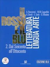 Il rosso e il blu. Ediz. blu. Per le Scuole superiori. Con espansione online. Vol. 2