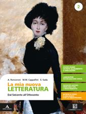 La mia nuova letteratura. Per le Scuole superiori. Con e-book. Con espansione online. Vol. 2: Dal Seicento all'Ottocento