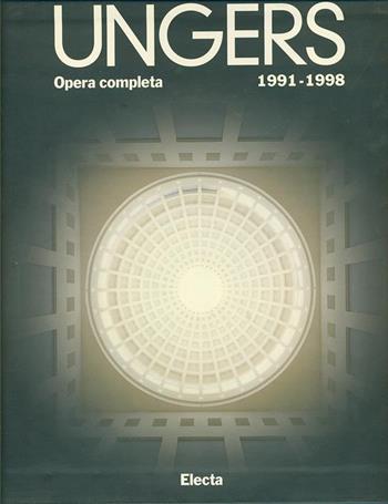 Oswald Mathias Ungers. Opera completa (1991-1998). Ediz. illustrata - Marco De Michelis, Francesco Dal Co - Libro Electa 1997, Architetti moderni | libraccio.click