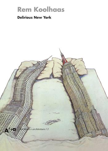 Delirious New York. Un manifesto retroattivo per Manhattan. Ediz. illustrata - Rem Koolhaas - Libro Electa 2001, Architetti e architetture | libraccio.click