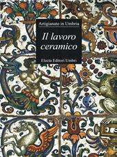 Il lavoro ceramico. Ediz. illustrata