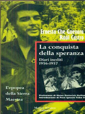La conquista della speranza. Diari inediti (1956-1957) - Ernesto Che Guevara, Raúl Castro - Libro Tropea 1996, I tigli | libraccio.click