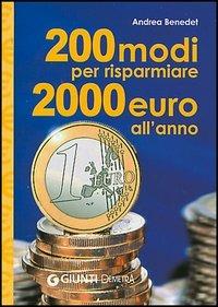Duecento modi per risparmiare 2000 euro l'anno - Andrea Benedet - Libro Demetra 2004, Best Seller Pocket | libraccio.click
