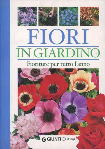 Fiori in giardino. Fioriture per tutto l'anno. Ediz. illustrata - Margherita Neri - Libro Demetra 2008, Pollice verde | libraccio.click