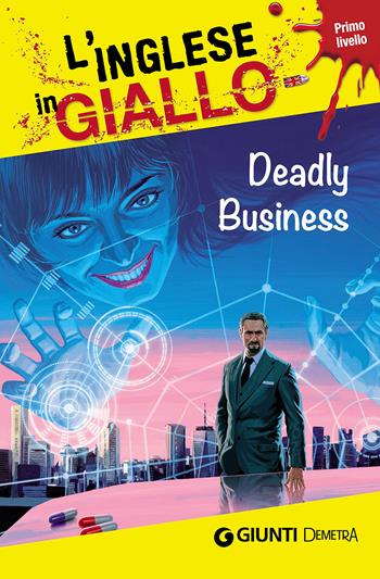 Deadly business. I racconti che migliorano il tuo inglese! Primo livello - Gina Billy, Joseph Sykes - Libro Demetra 2016, L' inglese in giallo | libraccio.click