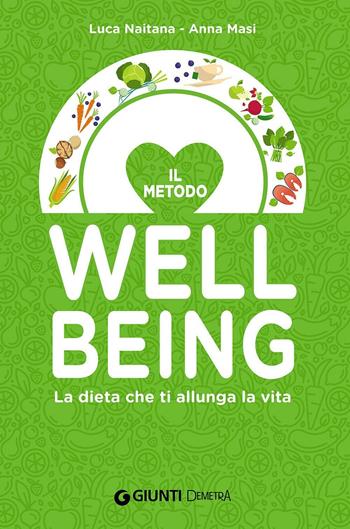 La dieta che ti allunga la vita con il Metodo Wellbeing - Luca Naitana, Anna Masi - Libro Demetra 2016, Dieta e benessere | libraccio.click