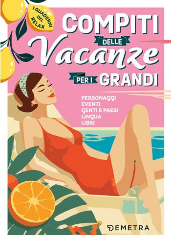 Compiti delle vacanze per i grandi. Personaggi, eventi, genti e paesi, lingua, libri  - Libro Demetra 2026, Varia Demetra | libraccio.click