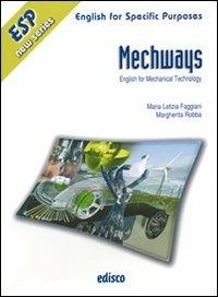 Mechways. English for mechanical technology. Per gli Ist. tecnici e professionali. Con CD Audio. - Maria Letizia Faggiani, Margherita Robba - Libro EDISCO 2008 | libraccio.click