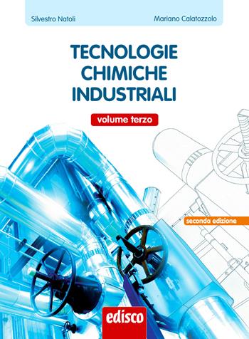 Tecnologie chimiche industriali. Per gli Ist. tecnici e professionale. Vol. 3 - Silvestro Natoli, Mariano Calatozzolo - Libro EDISCO 2014 | libraccio.click