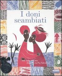 I doni scambiati. Ediz. illustrata. Con CD Audio - Paola Parazzoli, Pia Valentinis - Libro Fabbri 2004, Fiabe da ascoltare | libraccio.click
