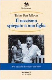 Il razzismo spiegato a mia figlia. Per la Scuola media - Tahar Ben Jelloun - Libro Fabbri 2000 | libraccio.click