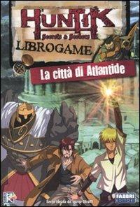 La città di Atlantide. Huntik - Frank J. Martucci - Libro Fabbri 2009, Varia 9-13 anni | libraccio.click