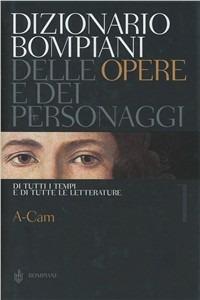 Dizionario Bompiani delle opere e dei personaggi di tutti i tempi e di tutte le letterature  - Libro Bompiani 2005 | libraccio.click