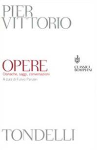 Opere. Cronache, saggi, conversazioni - Pier Vittorio Tondelli - Libro Bompiani 2001, Classici italiani | libraccio.click