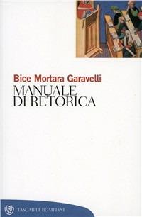 Manuale di retorica - Bice Mortara Garavelli - Libro Bompiani 2000, Tascabili. Saggi | libraccio.click