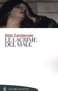 Le lacrime del male - Aldo Carotenuto - Libro Bompiani 2001, Tascabili. Saggi | libraccio.click