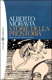 Storie della preistoria - Alberto Moravia - Libro Bompiani 2001, Tascabili | libraccio.click