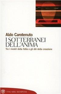 I sotterranei dell'anima - Aldo Carotenuto - Libro Bompiani 2001, Tascabili. Saggi | libraccio.click