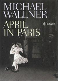 April in Paris - Michael Wallner - Libro Bompiani 2006, Narrativa straniera | libraccio.click