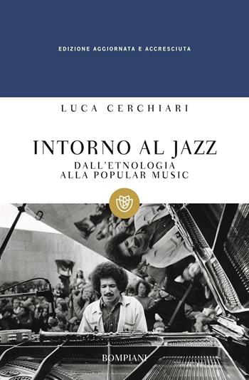 Intorno al jazz. Dall'etnologia alla popular music - Luca Cerchiari - Libro Bompiani 2016, Tascabili. Saggi | libraccio.click
