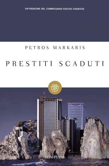 Prestiti scaduti. Un'indagine del commissario Kostas-Charitos - Petros Markaris - Libro Bompiani 2012, Tascabili narrativa | libraccio.click