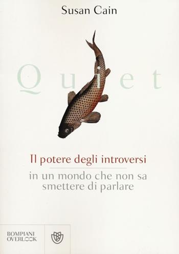 Quiet. Il potere degli introversi in un mondo che non sa smettere di parlare - Susan Cain - Libro Bompiani 2012, Overlook | libraccio.click
