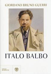 Italo Balbo. Il gerarca che oscurò Mussolini