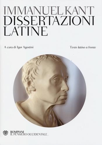 Dissertazioni latine. Testo latino a fronte - Immanuel Kant - Libro Bompiani 2014, Il pensiero occidentale | libraccio.click