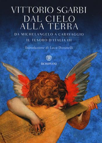 Dal cielo alla terra. Da Michelangelo a Caravaggio. Il tesoro d'Italia. Ediz. illustrata. Vol. 3 - Vittorio Sgarbi - Libro Bompiani 2015 | libraccio.click