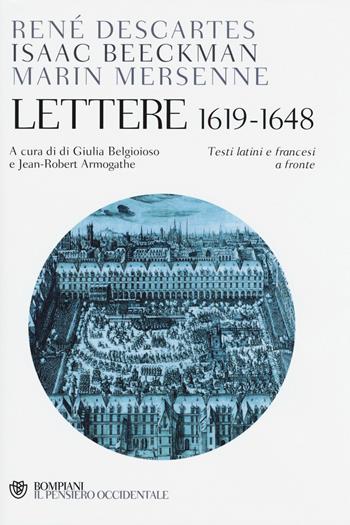 Lettere (1619-1648). Testo francese e latino a fronte - Renato Cartesio, Isaac Beeckman, Marin Mersenne - Libro Bompiani 2015, Il pensiero occidentale | libraccio.click