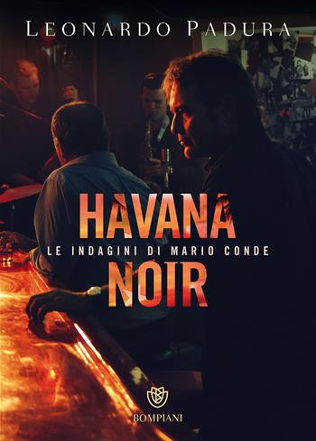 Havana noir. Le indagini di Mario Conde - Leonardo Padura - Libro Bompiani 2017, Tascabili narrativa | libraccio.click