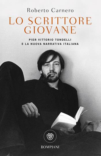 Lo scrittore giovane. Pier Vittorio Tondelli e la nuova narrativa italiana - Roberto Carnero - Libro Bompiani 2018, Tascabili. Saggi | libraccio.click