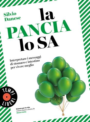 La pancia lo sa. Interpretare i messaggi di stomaco e intestino per vivere meglio - Silvio Danese - Libro Sonzogno 2021, Tempi liberi | libraccio.click